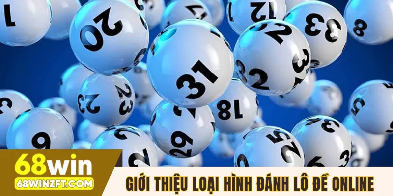 Giới thiệu loại hình đánh lô đề online cực hot 