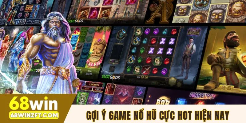 Gợi ý game nổ hũ đổi thưởng cực hot