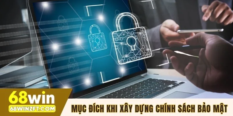 Mục đích khi xây dựng chính sách bảo mật