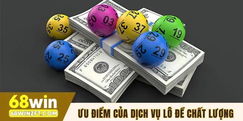 Ưu điểm của dịch vụ lô đề chất lượng