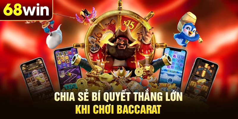 Chia sẻ bí quyết thắng lớn khi chơi baccarat